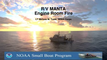 R/V MANTA  Engine Room Fire  LT Melissa M. Trede, NOAA Corps  Timeline of Events  Captain  reports