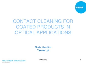 COATED PRODUCTS IN  OPTICAL APPLICATIONS  Sheila Hamilton  Teknek Ltd  TAAT 2012  1  OUTLINE