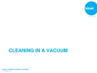 CLEANING IN A VACUUM  Outline  Vacuum processing  Contamination and defects  Cleaning in a