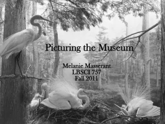 Pict  cturing t  the M  Museum  Melanie M  Masserant  LBSCI 7  757  Fall 2  2011