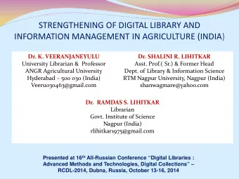 STRENGTHENING OF DIGITAL LIBRARY AND  INFORMATION MANAGEMENT IN AGRICULTURE (INDIA)  Dr. K.