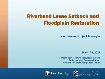 Ri  River  erbend  bend Levee  ee Se  Setb  tback  k and  nd  Floodplain  odplain Res  estora