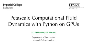 Petascale Computational Fluid  Dynamics with Python on GPUs F.D. Witherden , P.E. Vincent