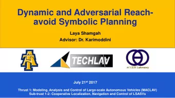 Dynamic and Adversarial Reach-  avoid Symbolic Planning  Laya Shamgah  Advisor: Dr. Karimoddini