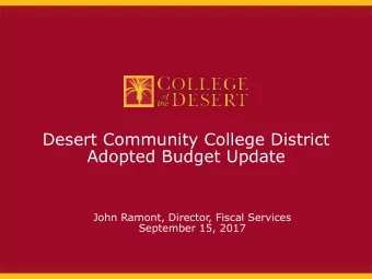 Desert Community College District  Adopted Budget Update  John Ramont, Director, Fiscal Services