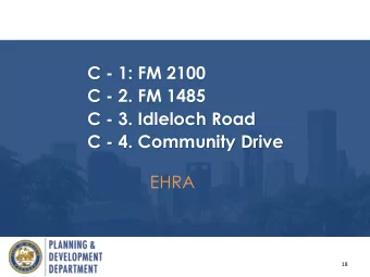 C - 1: FM 2100  C - 2. FM 1485  C - 3. Idleloch Road  C - 4. Community Drive  EHRA  18  Location