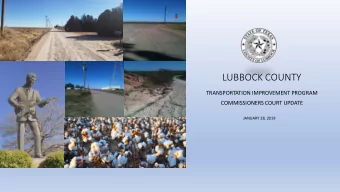 LUBBOCK COUNTY  TRANSPORTATION IMPROVEMENT PROGRAM  COMMISSIONERS COURT UPDATE  JANUARY 28, 2019