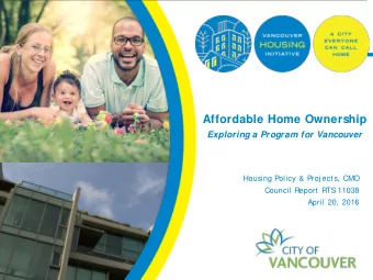 Affordable Home Ownership  Exploring a Program for Vancouver  Housing Policy &amp; Proj ects, CMO