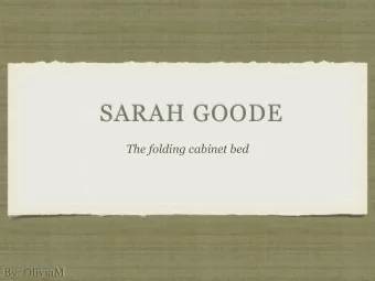 SARAH GOODE  The folding cabinet bed  By: OliviaM  What the cabinet bed really is and how it can be