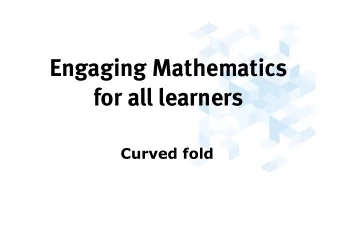 Engaging Mathematics  for all learners  Curved fold  Folding again... and again  A4 sheet of