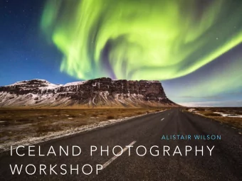 I C E L A N D  P H O T O G R A P H Y  W O R K S H O P  C O N T E N T S  My trip details  When