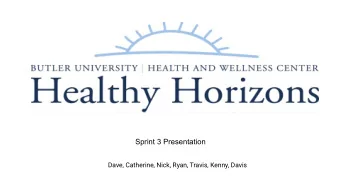 Sprint 3 Presentation  Dave, Catherine, Nick, Ryan, Travis, Kenny, Davis  About Healthy Horizons: