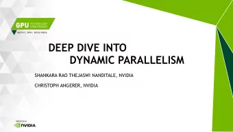 DYNAMIC PARALLELISM  SHANKARA RAO THEJASWI NANDITALE, NVIDIA  CHRISTOPH ANGERER, NVIDIA  1