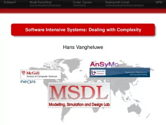 Hans Vangheluwe  Software?  Model Everything!  Compl. Causes  Dealing with Compl.  MPM  Software?