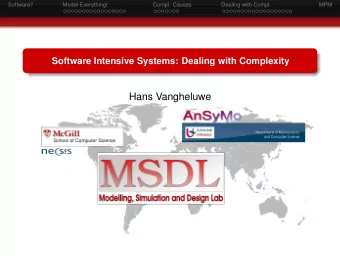 Hans Vangheluwe  Software?  Model Everything!  Compl. Causes  Dealing with Compl.  MPM  Software?