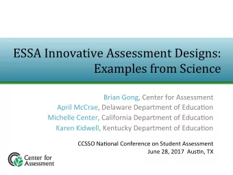 ESSA Innovative Assessment Designs:  Examples from Science  Brian Gong, Center for Assessment