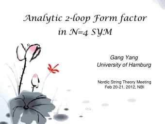 Analytic 2-loop Form factor  in N=4 SYM  Gang Yang  University of Hamburg  Nordic String Theory