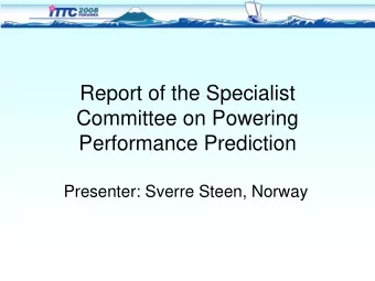 Report of the Specialist  Committee on Powering  Performance Prediction  Presenter: Sverre Steen,