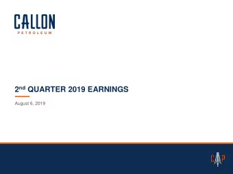 2 nd QUARTER 2019 EARNINGS  August 6, 2019  IMPORTANT DISCLOSURES  No Offer or Solicitation