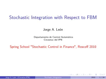 Stochastic Integration with Respect to FBM  Jorge A. Len  Departamento de Control Automtico