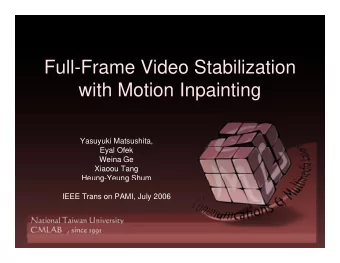 Full-Frame Video Stabilization  with Motion Inpainting  Yasuyuki Matsushita,  E  Eyal Ofek  l Of k