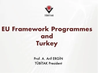 EU Framework Programmes  and  Turkey Prof. A. Arif ERG  N TB  TAK President  Space and