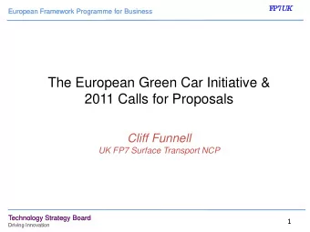 The European Green Car Initiative &amp;  2011 Calls for Proposals  Cliff Funnell  UK FP7 Surface