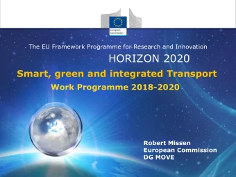 HORIZON 2020  Smart, green and integrated Transport  Work Programme 2018-2020  Robert Missen