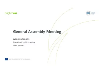 General Assembly Meeting  WORK PACKAGE 3  Organisational Innovation  Allen Weeks  BrightnESS is