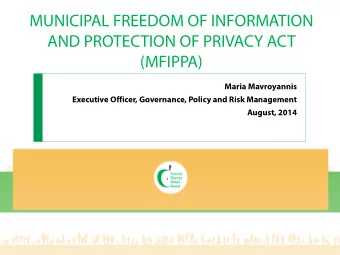 Maria Mavroyannis  Executive Officer, Governance, Policy and Risk Management  August, 2014  WHAT IS