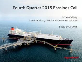 Fourth Quarter 2015 Earnings Call  Jeff Woodbury  Vice President, Investor Relations &amp;