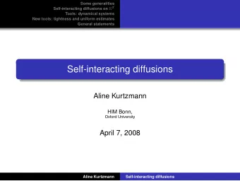 Self-interacting diffusions  Aline Kurtzmann  HIM Bonn,  Oxford University  April 7, 2008