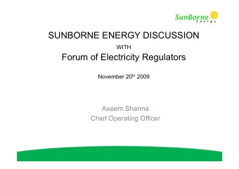 SUNBORNE ENERGY DISCUSSION WITH  Forum of Electricity Regulators November 20 th 2009  Aseem Sharma