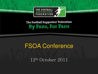 FSOA Conference 12 th October 2011  The Football Supporters Federation   Jon Darch  FSF Safe