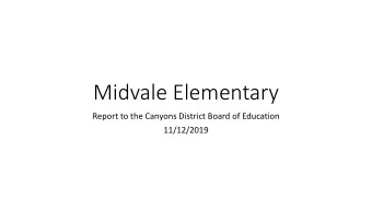 Midvale Elementary  Report to the Canyons District Board of Education  11/12/2019  Sept 2019 90 Day