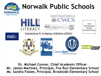 Norwalk Public Schools  Dr. Michael Conner, Chief Academic Officer  Mr. James Martinez, Principal,