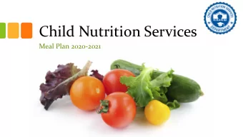 Child Nutrition Services  Meal Plan 2020-2021  Objective:  Assist campuses with creating a meal