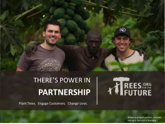PARTNERSHIP  Plant Trees.  Engage Customers.  Change Lives.  Plant Trees.  Engage Customers.