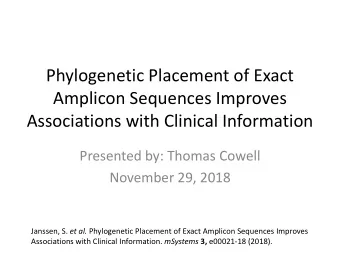 Amplicon Sequences Improves  Associations with Clinical Information  Presented by: Thomas Cowell