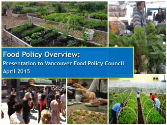 Food Policy Overview:  Presentation to Vancouver Food Policy Council  April 2015  Role of Local