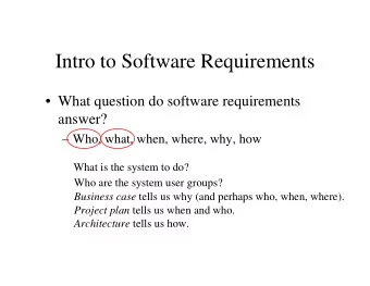 Intro to Software Requirements   What question do software requirements  answer?   Who, what,