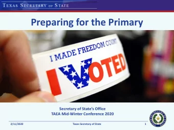Preparing for the Primary  Secretary of States Office  TAEA Mid-Winter Conference 2020