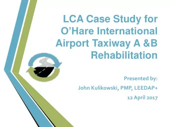 OHare International  Airport Taxiway A &amp;B  Rehabilitation  Presented by:  John Kulikowski,