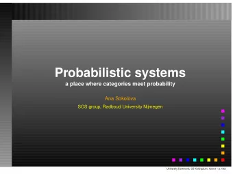 Probabilistic systems  a place where categories meet probability  Ana Sokolova  SOS group, Radboud