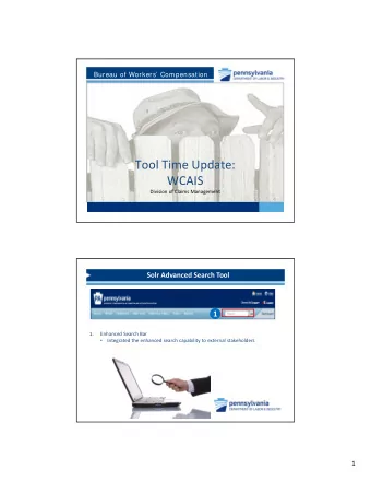 Tool Time Update: WCAIS Division of Claims Management Solr Advanced Search Tool  1  1. Enhanced