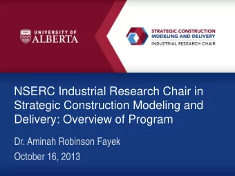 NSERC Industrial Research Chair in  Strategic Construction Modeling and  Delivery: Overview of