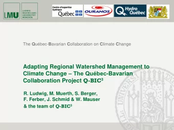 Adapting Regional Watershed Management to Climate Change  The Qubec -Bavarian Collaboration