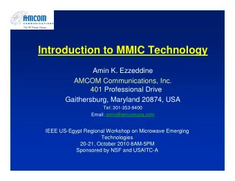 Introduction to MMIC Technology  Amin K. Ezzeddine  AMCOM Communications, Inc.  401 Professional
