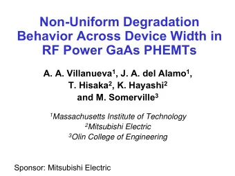 Non-Uniform Degradation  Behavior Across Device Width in  RF Power GaAs PHEMTs A. A. Villanueva 1 ,