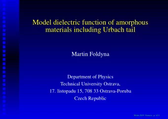 Model dielectric function of amorphous  materials including Urbach tail  Martin Foldyna  Department